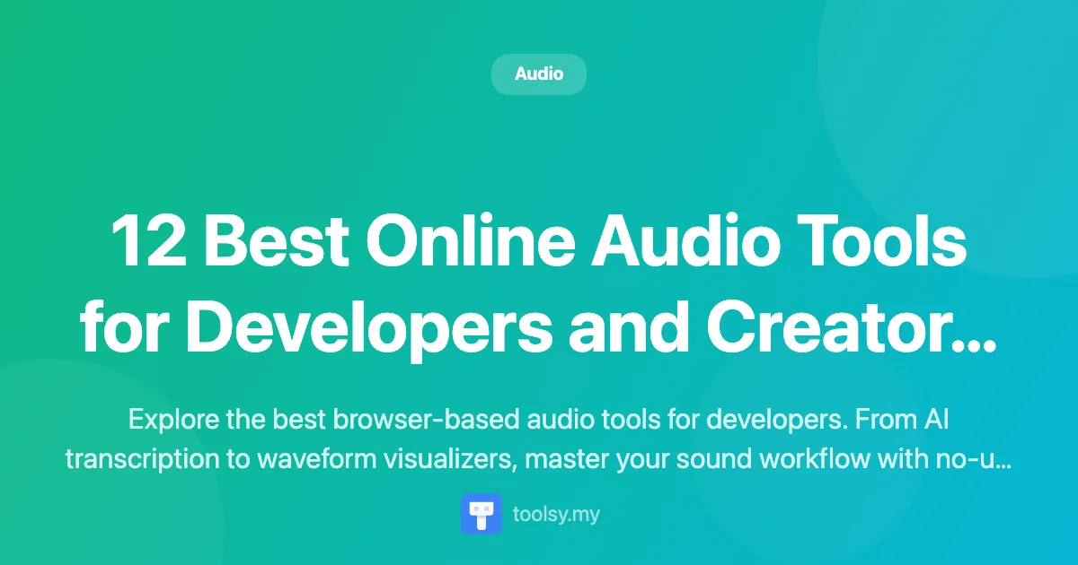 12 Best Online Audio Tools for Developers and Creators