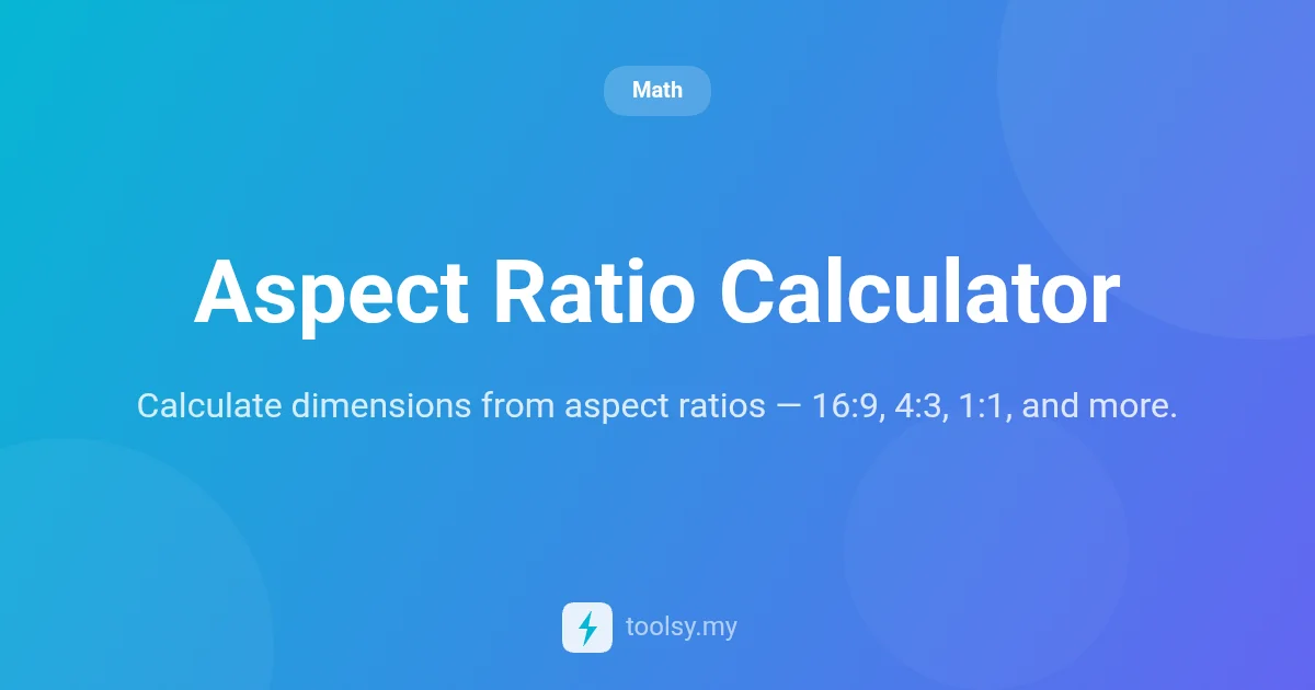 Aspect Ratio Calculator: Master 16:9, 4:3, and 1:1 Dimensions